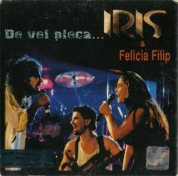 Iris (ROU) : De Vei Pleca...